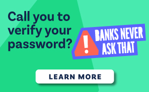 Banks will never call you to verify your password